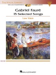 Gabriel Faure: 15 Selected Songs Low Voice