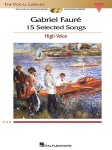 Gabriel Faure: 15 Selected Songs High Voice